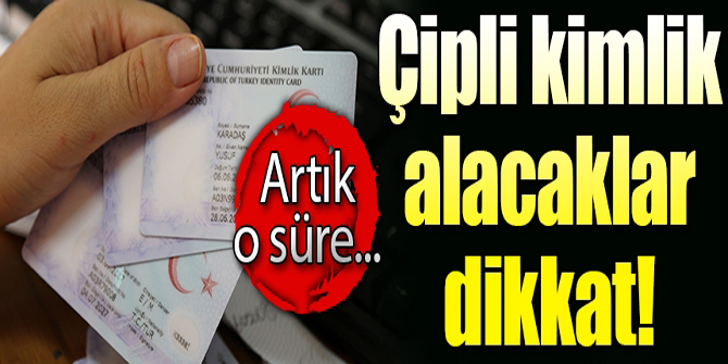 Çipli kimlik kartlarının teslim süresi kısaldı