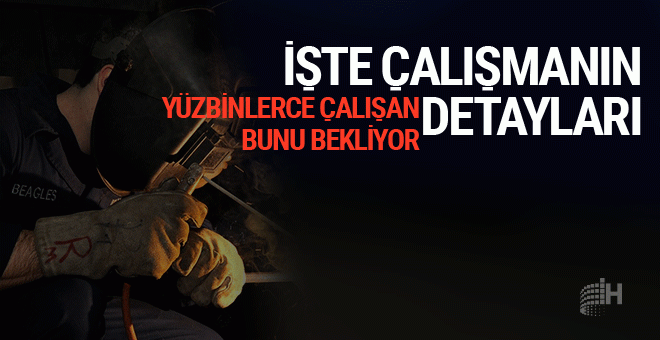 Taşeron çalışanlarına kadro düzenlemesinin detayları belli oldu