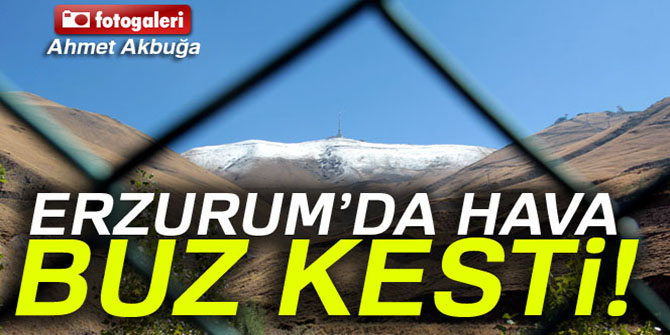 Erzurum’da yüksek kesimlere kar yağdı, hava buz kesti