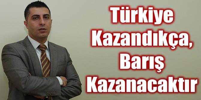 Türkiye Kazandıkça, Barış Kazanacaktır