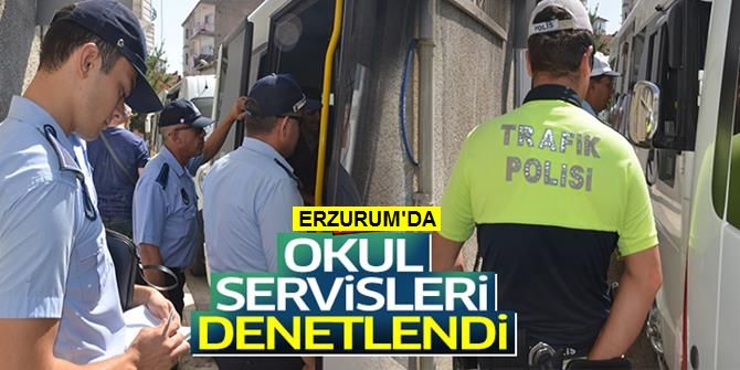 Erzurum'da Okul Servisleri Denetlendi