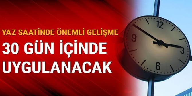 Yaz saatinde önemli gelişme!