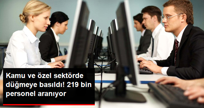 Kamu ve Özel Sektör İçin 219 Bin Yeni Personel Alınacak