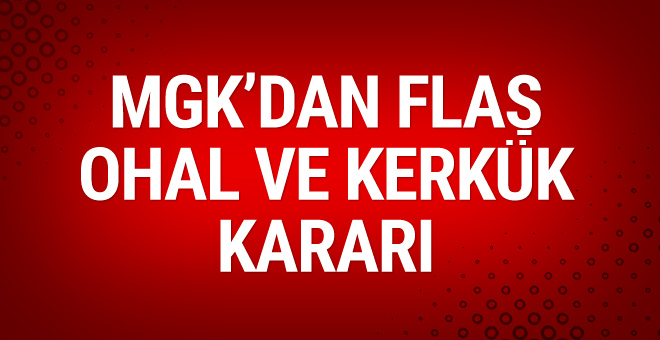 MGK'dan flaş OHAL ve Kuzey Irak kararı!