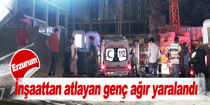 İnşaattan atlayan genç ağır yaralandı