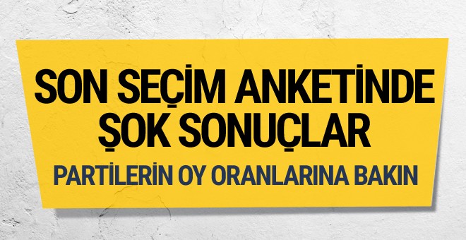 Son seçim anketi sonuçları bomba!