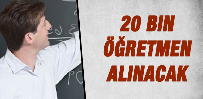 20 bin öğretmen alınacak