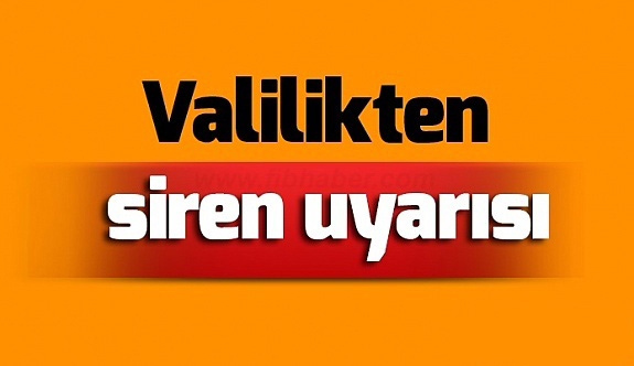 Erzurum Valiliğinden siren uyarısı