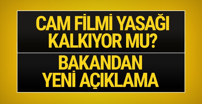 Cam filmi yasağı kalkıyor mu?