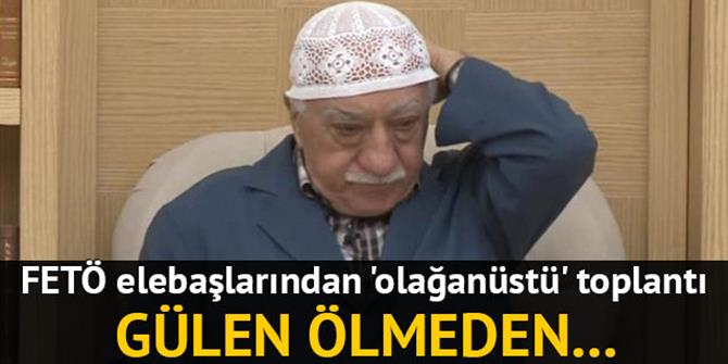 FETÖ elebaşlarından 'olağanüstü' toplantı