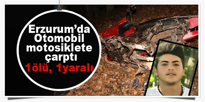 Otomobil motosiklete arkadan çarptı: 1 ölü, 1 yaralı