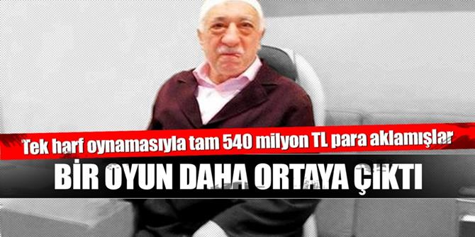 FETÖ’den bir harfle para aklama oyunu