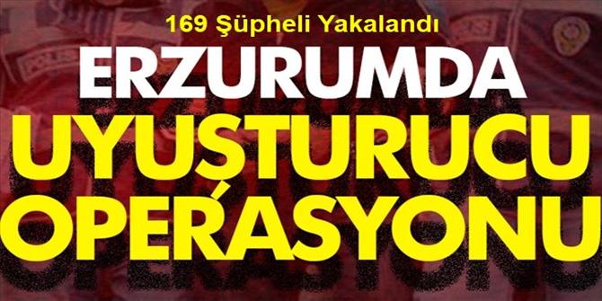 Erzurum'da Uyuşturucu Operasyonlarında 169 Şüpheli Yakalandı