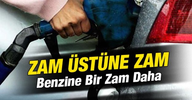 Benzine yine zam geliyor