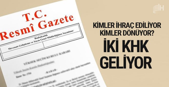 İki yeni KHK daha geliyor!