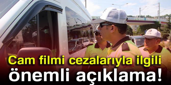 Hükümetten cam filmi cezalarıyla ilgili önemli açıklama