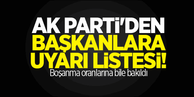 AK Parti'den belediyelere 'uyarı listesi'