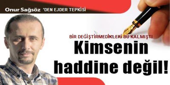 Kimsenin haddine değil!