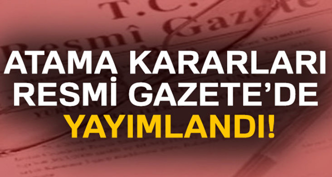 Atama kararları Resmi Gazete’de