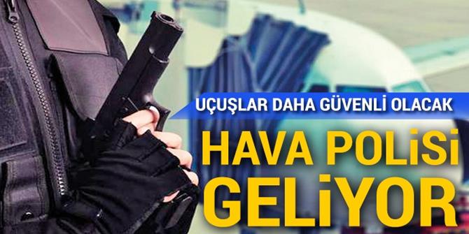 Hava polisi geliyor