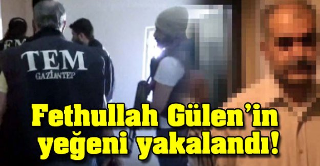 FETÖ Lideri Gülen'in Yeğeni de Gözaltında