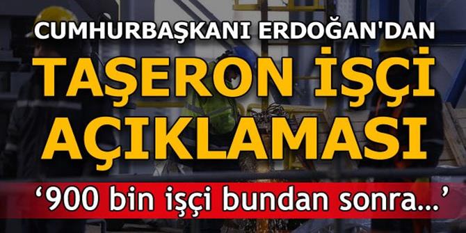 Cumhurbaşkanı Erdoğan'dan taşeron işçi açıklaması