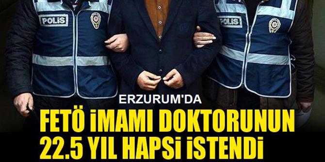 FETÖ imamı doktorun 22.5 yıl hapsi istendi