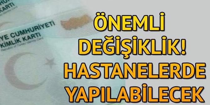 Önemli değişiklik! Hastanelerde yapılabilecek