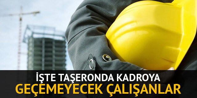 İşte taşeronda kadroya geçemeyecek çalışanlar