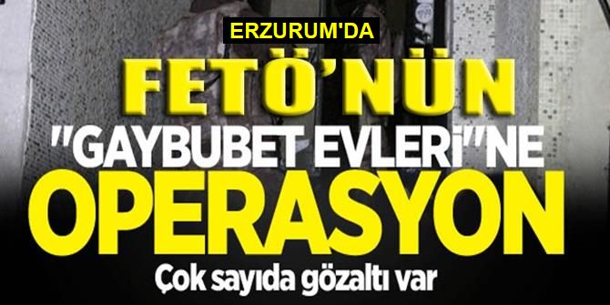 Erzurum’da FETÖ’nün "gaybubet" evlerine operasyon: 48 gözaltı