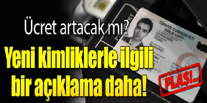 Yeni kimlik kartlarıyla ilgili telaşlandıran iddialara açıklama