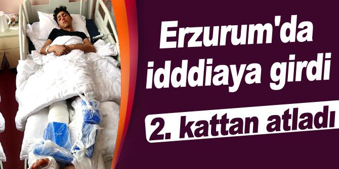 Erzurum'da idddiaya girdi 2. kattan atladı