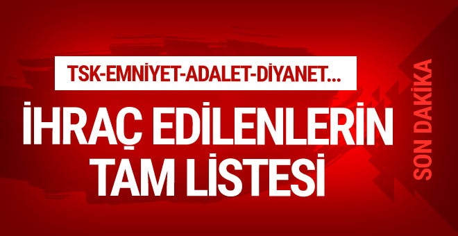 İşte KHK ile kamudan ihraç edilenlerin listesi