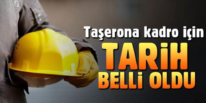 Taşerona kadro tarihi belli oldu