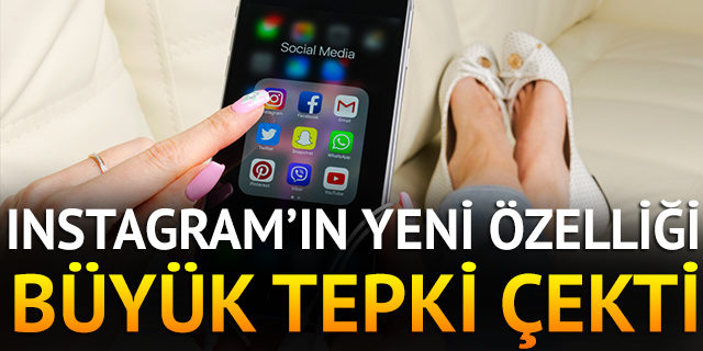 Instagram'ın yeni özelliği büyük tepki çekti