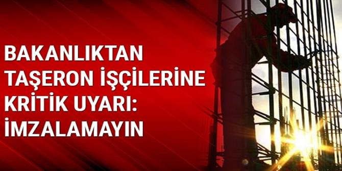 Bakanlıktan taşeron işçilerine kritik uyarı