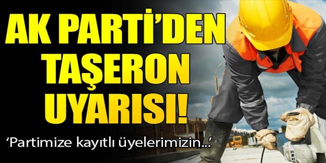 AK Parti’den taşeron işçi üyelerine uyarı