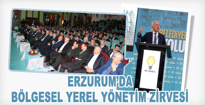 Erzurum’da Bölgesel Yerel Yönetim Zirvesi
