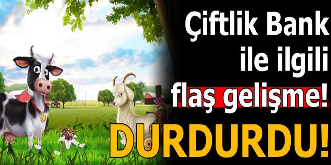 Çiftlik Bank`la ilgili flaş gelişme! Durdurdu