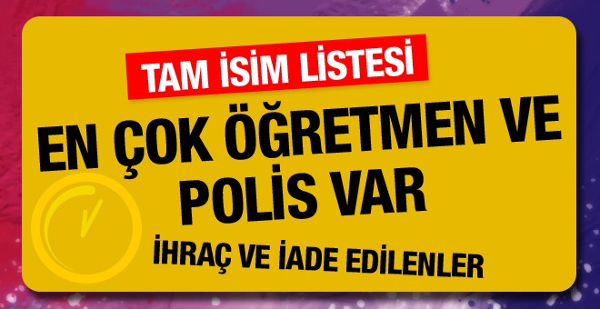 İhraç ve göreve iade edilen öğretmen polis memur listesi