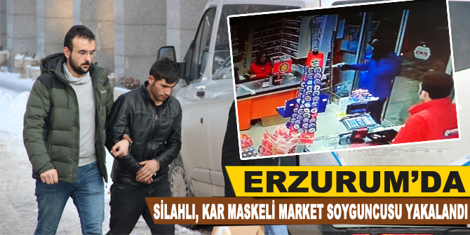 Silahlı, kar maskeli market soyguncusu yakalandı