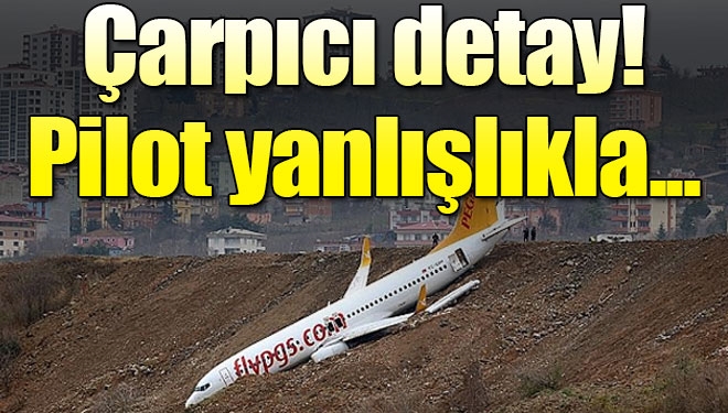Trabzon'da pistten çıkan uçakla ilgili flaş detay!