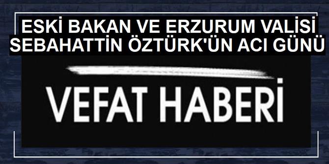 İçişleri Eski Bakanı Öztürk'ün Acı Günü