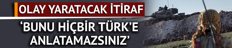 ABD'de olay PYD itirafı: Bunu hiçbir Türk'e anlatamazsınız!