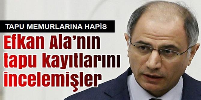 Ala'nın Tapu Kayıtlarını İnceleyen Sanıklara Hapis