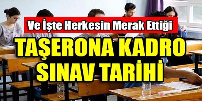 2018 Taşerona kadro sınav tarihi ne zaman?