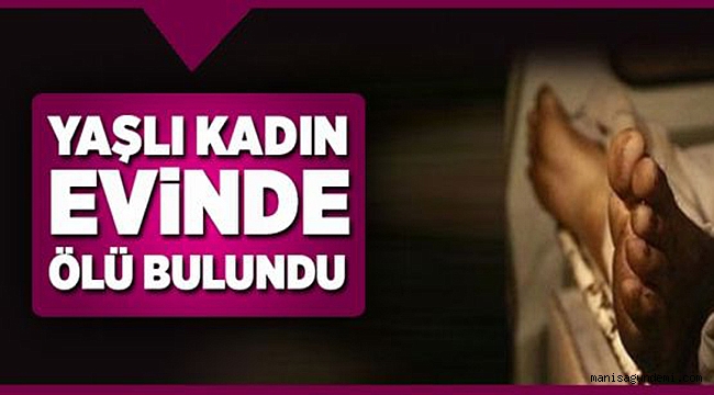 Erzurum'da Yaşlı Kadın Evinde Ölü Bulundu