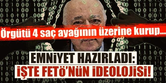 Emniyetten "FETÖ'nün ideolojisi" raporu