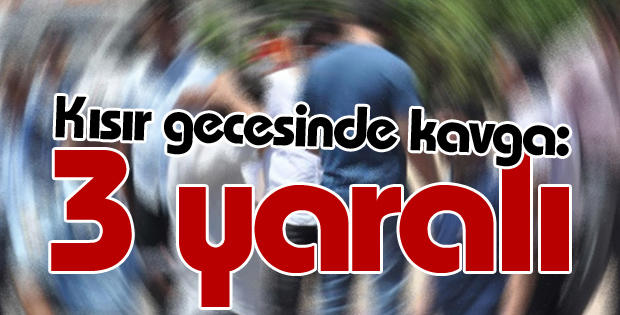 Kısır Gecesinde Kavga: 3 Yaralı