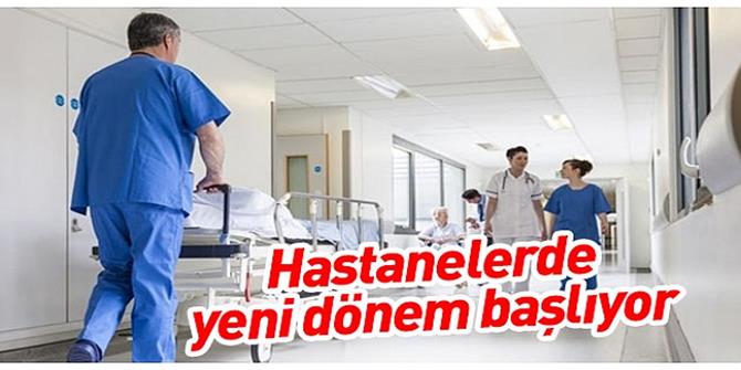 Hastaneye giderseniz şaşırmayın! Yeni dönem başladı